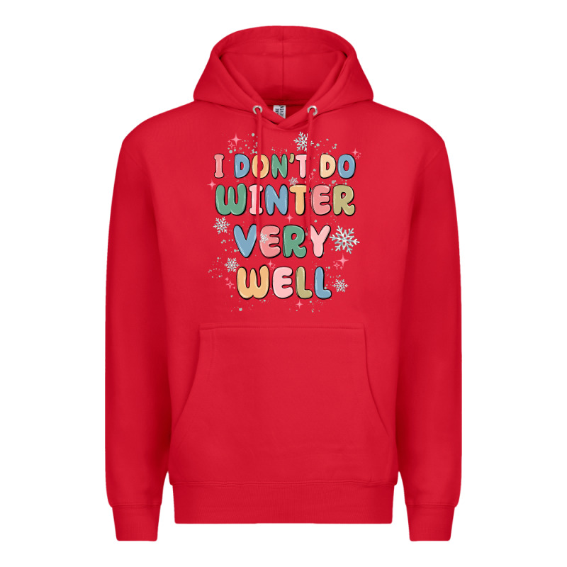 I Dont Do Winter Very Well Premium Hoodie by MaliasSmallBusiness | Teevron