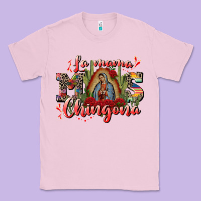 La Mama Mos Chingona Classic Tee Designed By Cts Tumbler Store