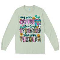Matcha may your coffee be always stronger than your toodl Long Sleeve Tee - Zillion Design Studio