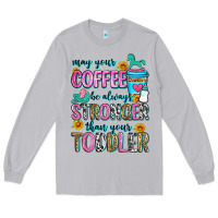 Moon Dust may your coffee be always stronger than your toodl Long Sleeve Tee - Zillion Design Studio