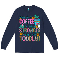 Navy may your coffee be always stronger than your toodl Long Sleeve Tee - Zillion Design Studio