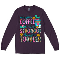 Plum may your coffee be always stronger than your toodl Long Sleeve Tee - Zillion Design Studio