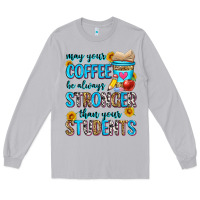 Moon Dust may your coffee be always stronger than your stude Long Sleeve Tee - Zillion Design Studio