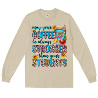 Mushroom may your coffee be always stronger than your stude Long Sleeve Tee - Zillion Design Studio