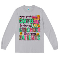 Moon Dust may your coffee be always stronger than your patie Long Sleeve Tee - Zillion Design Studio
