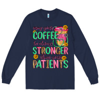 Navy may your coffee be always stronger than your patie Long Sleeve Tee - Zillion Design Studio