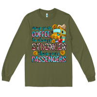 Army Green may your coffee be always stronger than your passe Long Sleeve Tee - Zillion Design Studio