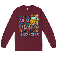 Burgundy may your coffee be always stronger than your passe Long Sleeve Tee - Zillion Design Studio