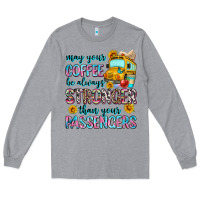 Heather Grey may your coffee be always stronger than your passe Long Sleeve Tee - Zillion Design Studio