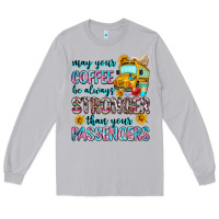 Moon Dust may your coffee be always stronger than your passe Long Sleeve Tee - Zillion Design Studio
