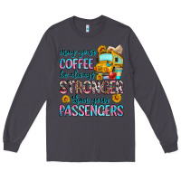 Smoke may your coffee be always stronger than your passe Long Sleeve Tee - Zillion Design Studio