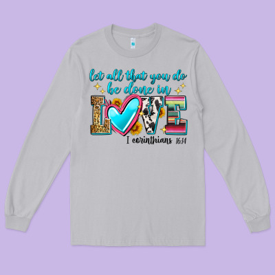 Let All That You Do Be Done In Love Long Sleeve Tee Designed By Zillion Design Studio