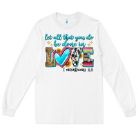 White let all that you do be done in love Long Sleeve Tee - Zillion Design Studio