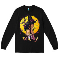 Black Be Witchy Black Witch Long Sleeve Tee - texasbilliewilder