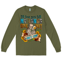 Army Green i'll love you tillmy lungs give out i ain't lyin' Long Sleeve Tee - Zillion Design Studio