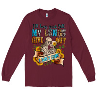 Burgundy i'll love you tillmy lungs give out i ain't lyin' Long Sleeve Tee - Zillion Design Studio