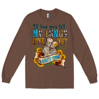 Chestnut i'll love you tillmy lungs give out i ain't lyin' Long Sleeve Tee - Zillion Design Studio