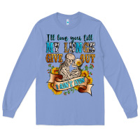 Colony Blue i'll love you tillmy lungs give out i ain't lyin' Long Sleeve Tee - Zillion Design Studio