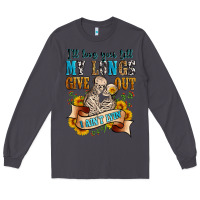 Smoke i'll love you tillmy lungs give out i ain't lyin' Long Sleeve Tee - Zillion Design Studio