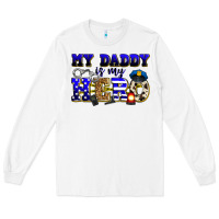 White my daddy is my hero police Long Sleeve Tee - Zillion Design Studio