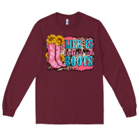 Burgundy life is better in boots Long Sleeve Tee - Zillion Design Studio