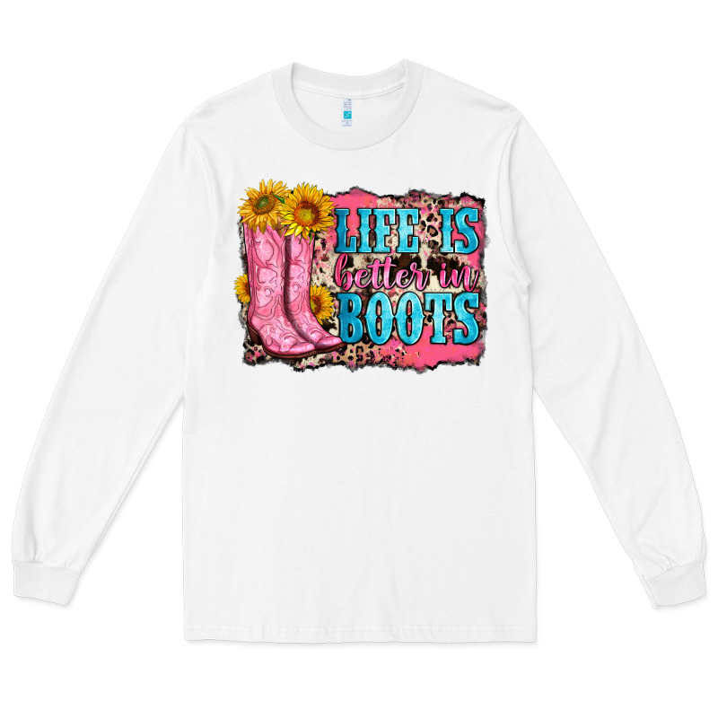 Life Is Better In Boots Long Sleeve Tee by Zillion Design Studio | Teevron