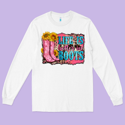 Life Is Better In Boots Long Sleeve Tee Designed By Zillion Design Studio