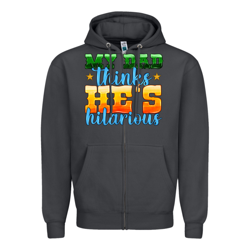 My Dad Thinks He Is Hilarious Zipper Hoodie by HRA Design Shop | Teevron