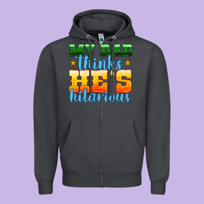 My Dad Thinks He Is Hilarious Zipper Hoodie Designed By Hra Design Shop