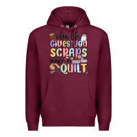 Burgundy when life gives you scraps make a quilt Premium Hoodie - MaliasSmallBusiness
