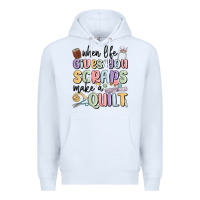 White when life gives you scraps make a quilt Premium Hoodie - MaliasSmallBusiness