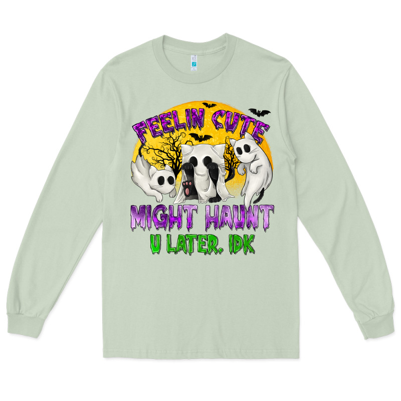 Feeling Cute Might Haunt U Later Long Sleeve Tee by texasbilliewilder | Teevron