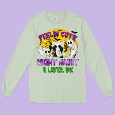 Feeling Cute Might Haunt U Later Long Sleeve Tee Designed By Texasbilliewilder