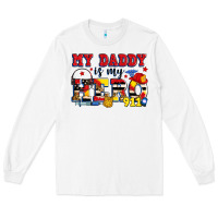 White my daddy is my hero dispatcher Long Sleeve Tee - Zillion Design Studio