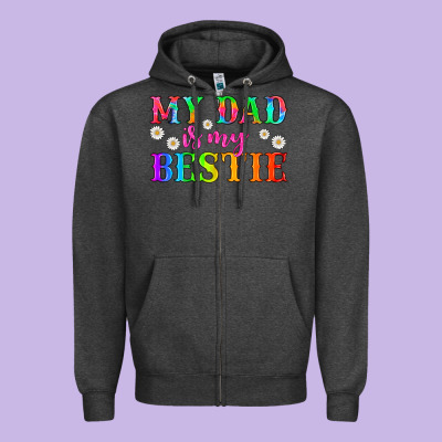 My Dad Is My Bestie Zipper Hoodie Designed By Hra Design Shop