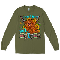 Army Green don't be a salty heifer Long Sleeve Tee - Zillion Design Studio