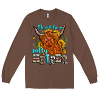 Chestnut don't be a salty heifer Long Sleeve Tee - Zillion Design Studio