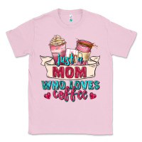 Bubblegum Pink just a mom who loves coffee Classic Tee - Zillion Design Studio
