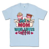 Dusty Blue just a mom who loves coffee Classic Tee - Zillion Design Studio