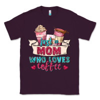 Just A Mom Who Loves Coffee Classic Tee | Teevron