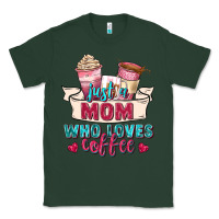 Sports Green just a mom who loves coffee Classic Tee - Zillion Design Studio