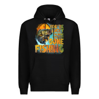 Black youre lucky im here i could have gone fishing Premium Hoodie - NancyCooperArtShop
