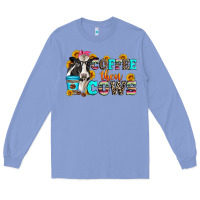 Colony Blue coffee then cows Long Sleeve Tee - Zillion Design Studio