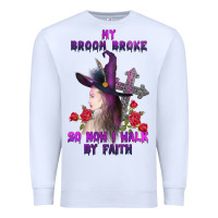 White my broom broke Premium Sweatshirt - AdoDesignShop