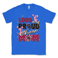 True Royal loud and proud cheer mom Classic Tee - Zillion Design Studio