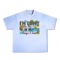 I'm Sorry For The Mean Hurtful Things I Said Urban Heavy Tee | Teevron