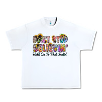 White don't stop believin' hold on to that feeling Urban Heavy Tee - Zillion Design Studio