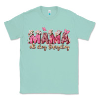 Seafoam mama all day everyday Classic Tee - Zillion Design Studio