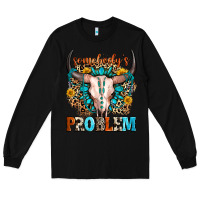 Black somebody's problem Long Sleeve Tee - Zillion Design Studio