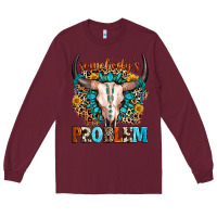 Burgundy somebody's problem Long Sleeve Tee - Zillion Design Studio